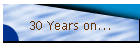 30 Years on...