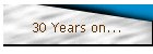 30 Years on...